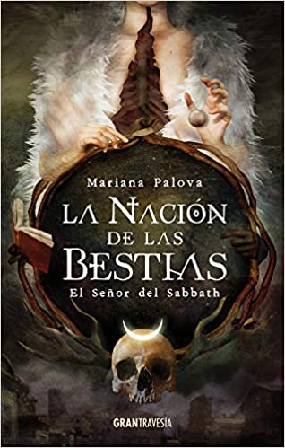 La Nación de las Bestias – El Señor del Sabbath – Mariana Palova – Editorial Océano