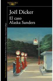 Reseña de El Caso Alaska Sanders – Jöel Dicker – Editorial Penguin Random House Group